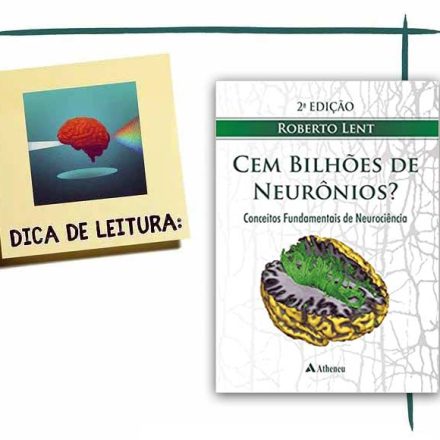 Cem bilhões de neurônios? Conceitos fundamentais de neurociências - Roberto Lent