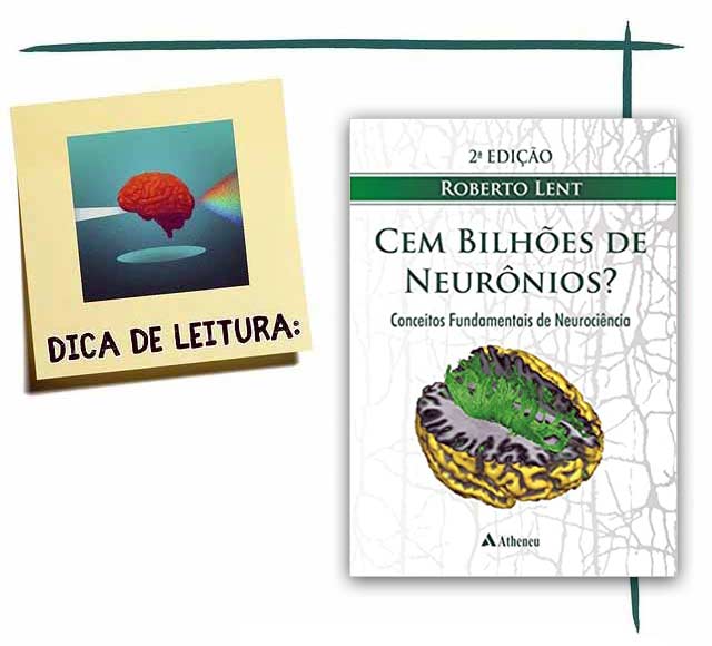 Cem bilhões de neurônios? Conceitos fundamentais de neurociências - Roberto Lent