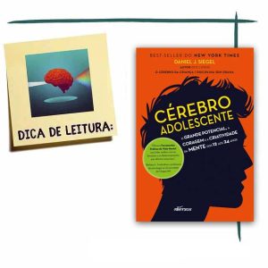 Cérebro adolescente: O grande potencial, a coragem e a criatividade da mente dos 12 aos 24 anos - por Daniel J. Siegel