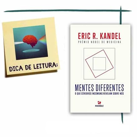 Mentes Diferentes: O que Cérebros Diferentes Revelam Sobre Nós - por Eric R. Kandel