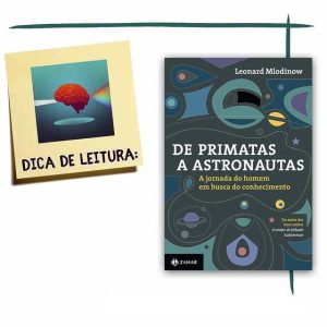 De primatas a astronautas: A jornada do homem em busca do conhecimento - Leonard Mlodinow