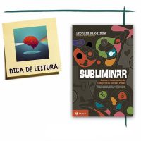 Subliminar: Como o inconsciente influencia nossas vidas - Leonard Mlodinow