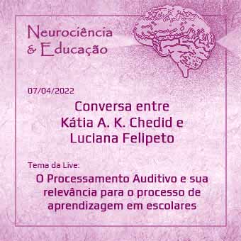 Luciana Felipetto - O Processamento Auditivo e sua relevância para o processo de aprendizagem em escolares