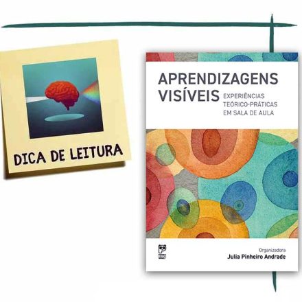 Livro “Aprendizagens visíveis: Experiências teórico-práticas em sala de aula” – Julia Pinheiro Andrade