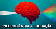 Neurociência e Educação para educadores, pais e alunos